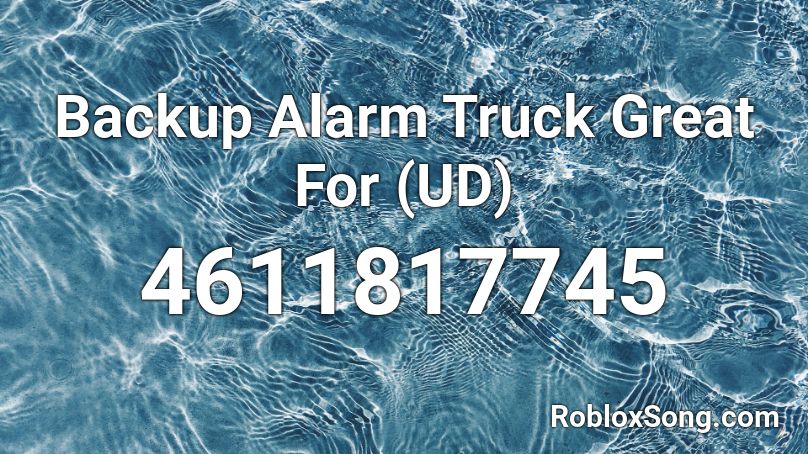 Backup Alarm Truck Great For (UD) Roblox ID