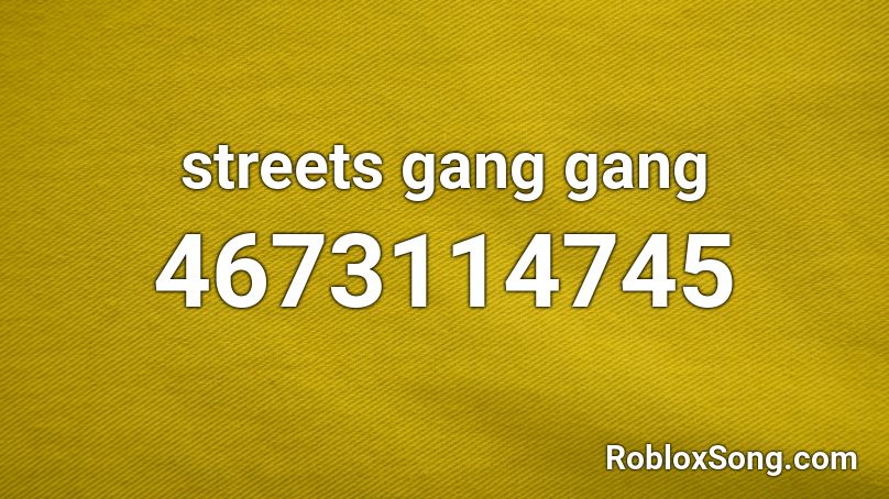 streets gang gang Roblox ID