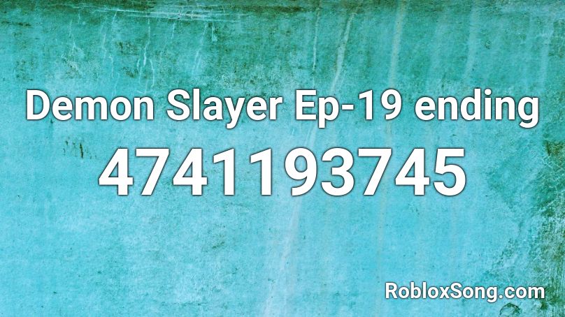Demon Slayer Ep-19 ending Roblox ID