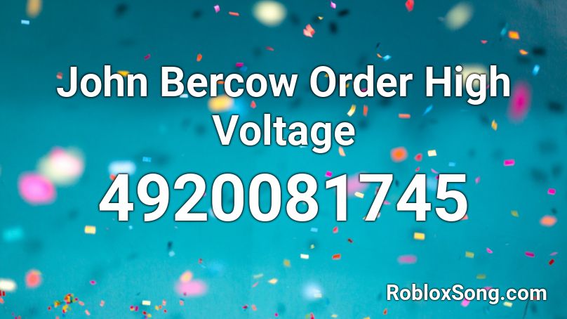 John Bercow Order High Voltage Roblox ID