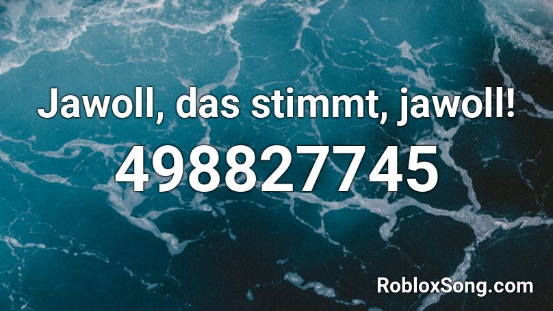 Jawoll, das stimmt, jawoll! Roblox ID