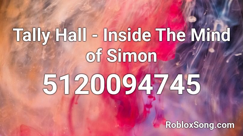 Tally Hall - Inside The Mind of Simon Roblox ID