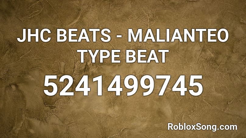 JHC BEATS - MALIANTEO TYPE BEAT Roblox ID