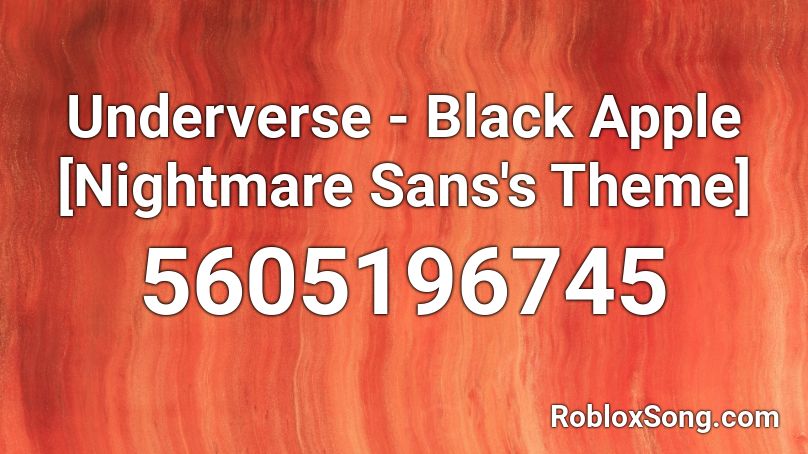 Underverse Black Apple Nightmare Sans S Theme Roblox Id Roblox Music Codes - in the end black veil brides roblox id