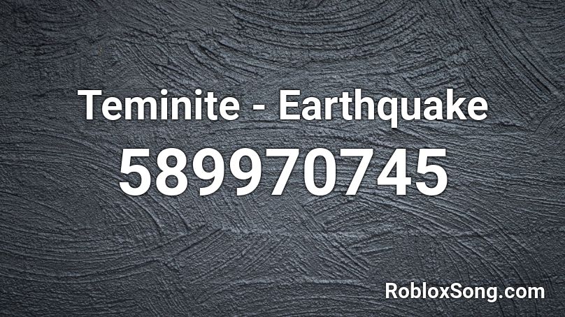 Teminite - Earthquake Roblox ID
