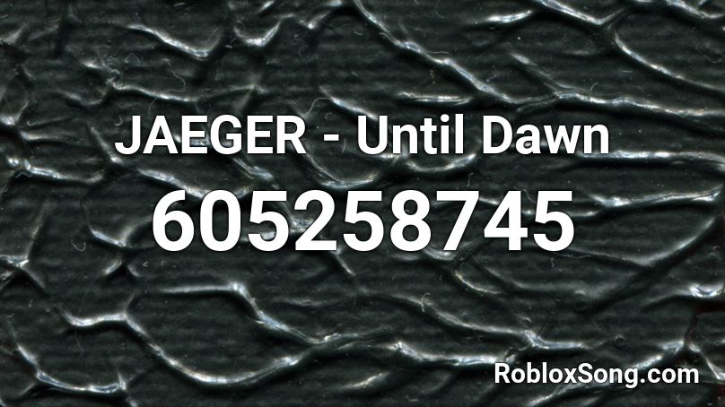 JAEGER - Until Dawn  Roblox ID