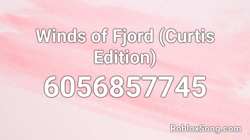 Winds of Fjord (Curtis Edition) Roblox ID