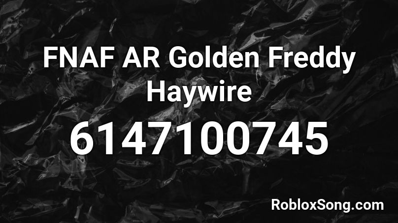 FNAF AR Golden Freddy Haywire Roblox ID