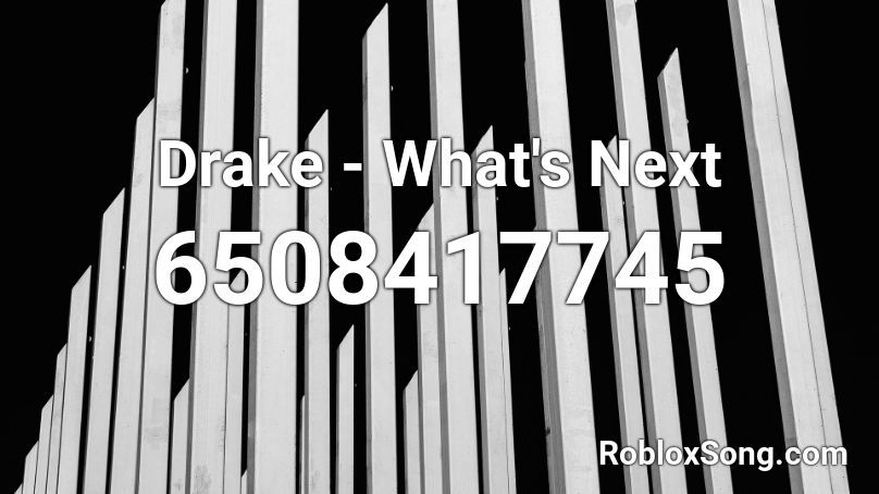 Drake What S Next Roblox Id Roblox Music Codes - drake songs roblox id