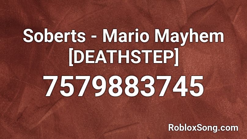 Soberts - Mario Mayhem [DEATHSTEP] Roblox ID