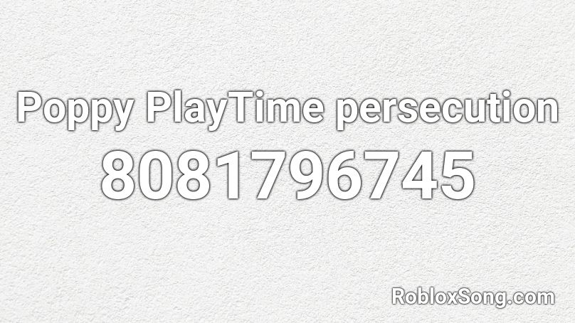 Poppy PlayTime persecution Roblox ID