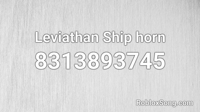Leviathan Ship horn Roblox ID