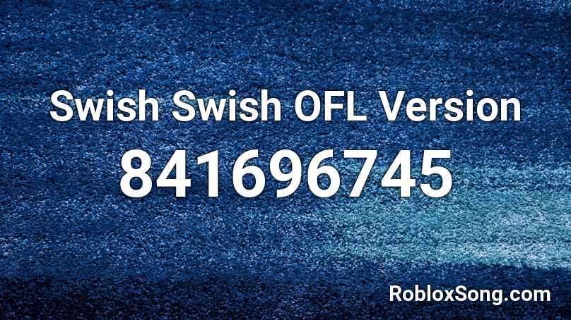 Swish Swish OFL Version Roblox ID