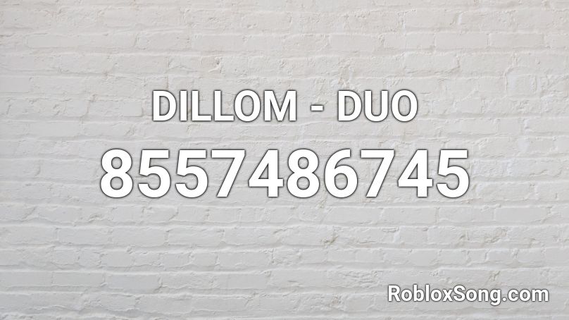 DILLOM - DUO Roblox ID