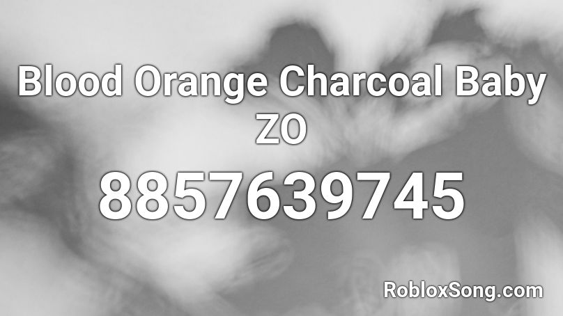 Blood Orange Charcoal Baby ZO Roblox ID