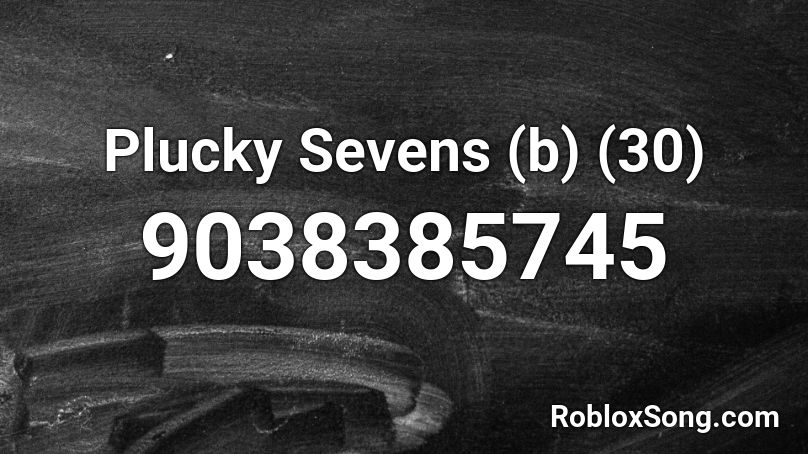 Plucky Sevens (b) (30) Roblox ID