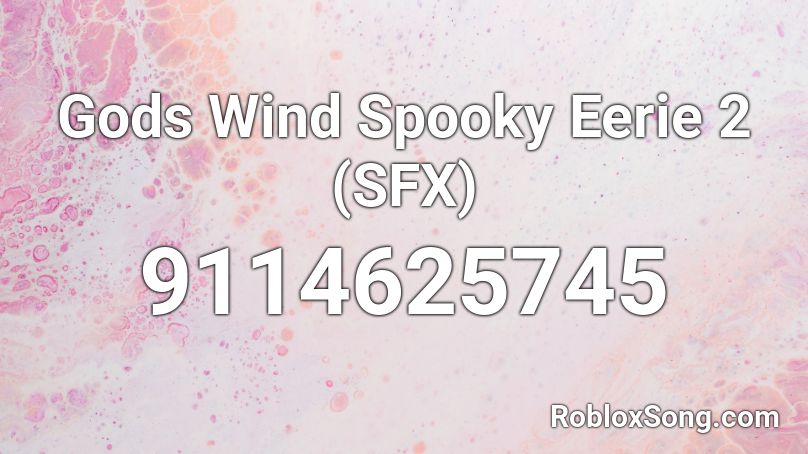 Gods Wind Spooky Eerie 2 (SFX) Roblox ID