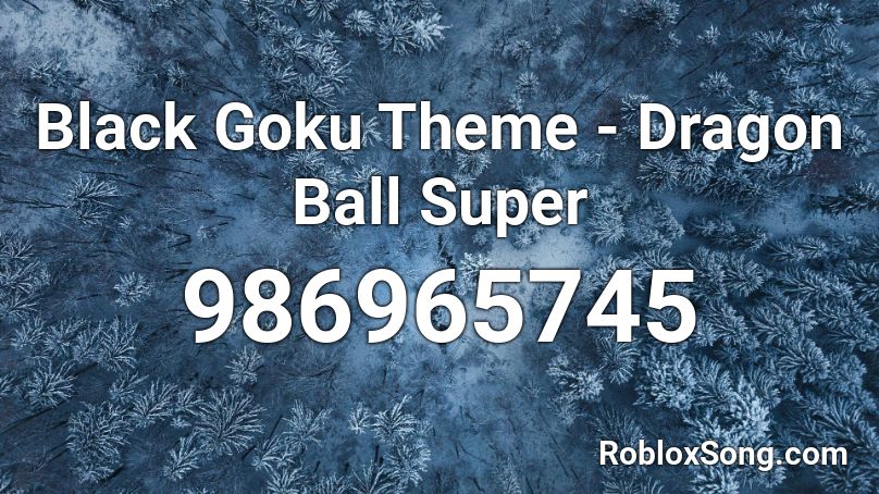 Black Goku Theme - Dragon Ball Super Roblox ID