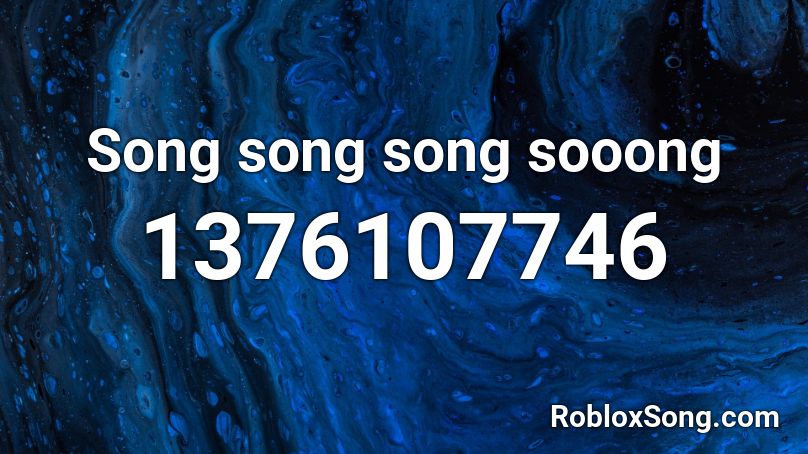 Song song song sooong Roblox ID