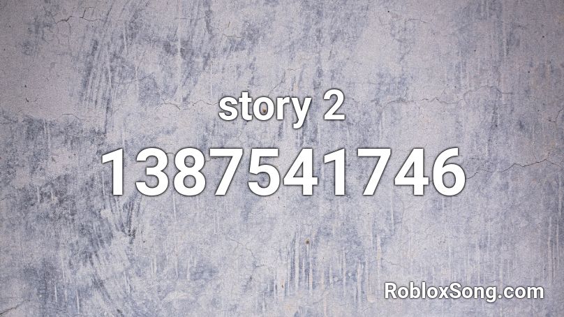 story 2 Roblox ID