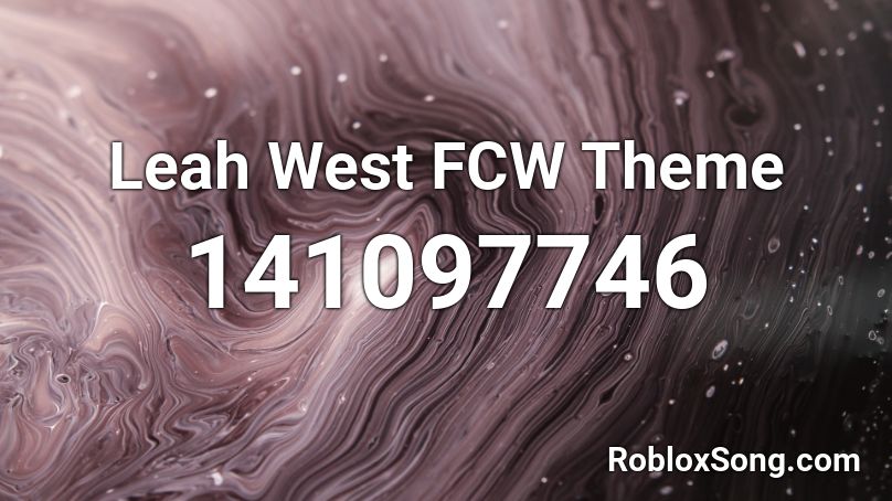 Leah West FCW Theme Roblox ID