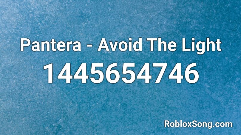 Pantera - Avoid The Light Roblox ID