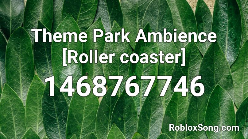 Theme Park Ambience [Roller coaster] Roblox ID