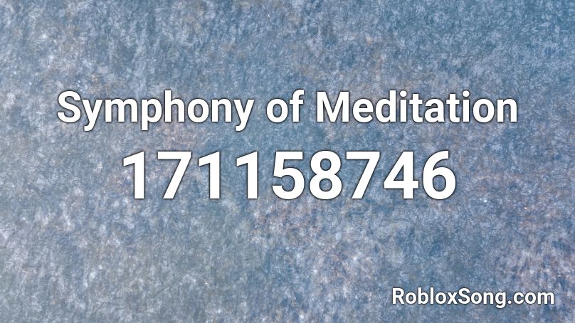 Symphony of Meditation Roblox ID