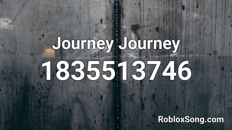 Journey Journey Roblox ID