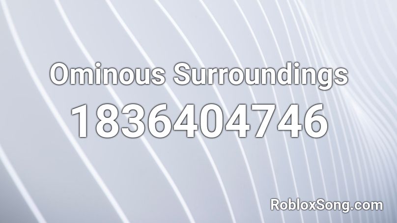 Ominous Surroundings Roblox ID