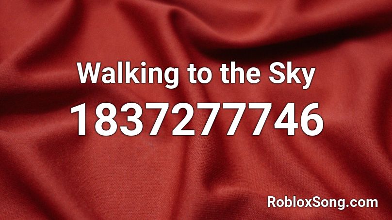 Walking to the Sky Roblox ID