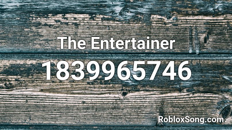 The Entertainer Roblox ID