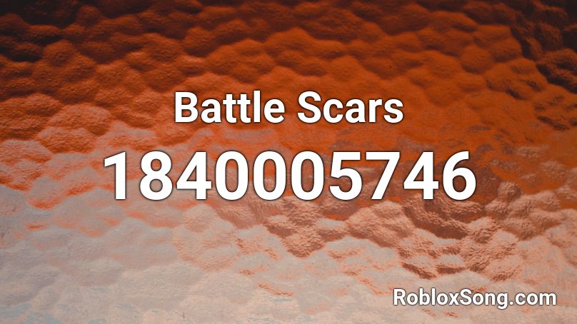Battle Scars Roblox ID