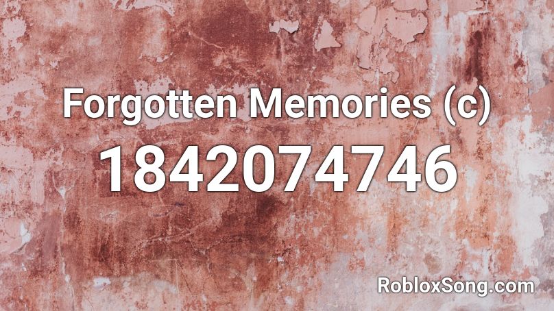 Forgotten Memories (c) Roblox ID - Roblox music codes