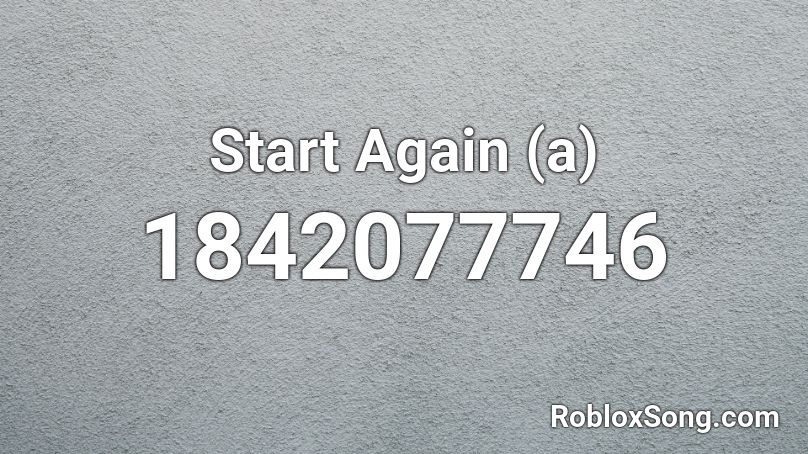 Start Again (a) Roblox ID