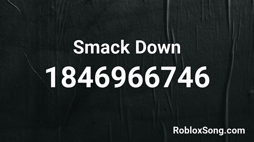 Smack Down Roblox ID