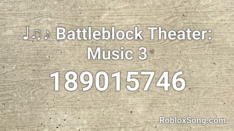 ♩♫♪ Battleblock Theater: Music 3 Roblox ID