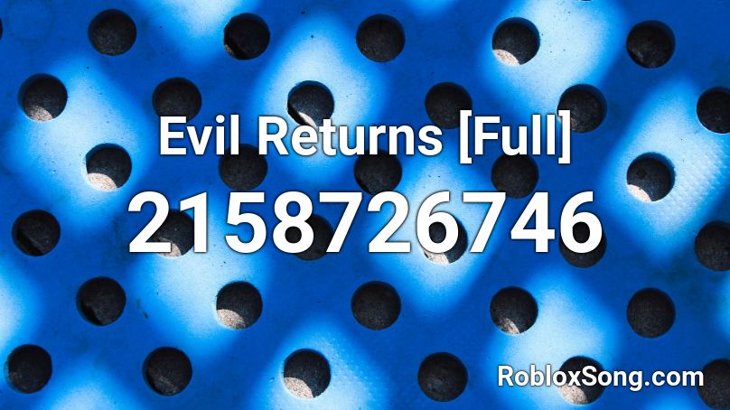 Evil Returns [Full] Roblox ID