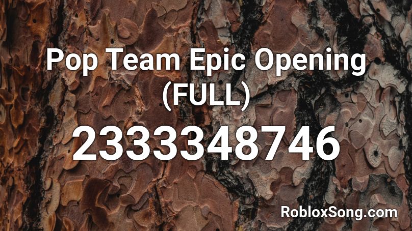 Pop Team Epic Opening (FULL) Roblox ID
