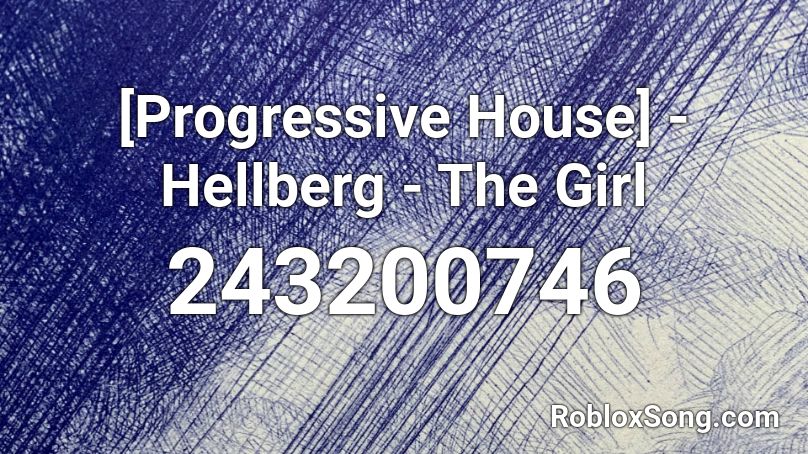 [Progressive House] - Hellberg - The Girl Roblox ID