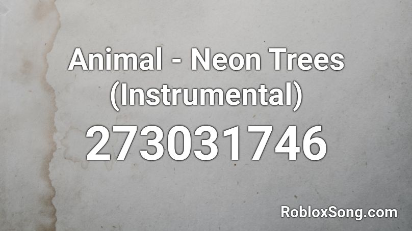 Animal - Neon Trees (Instrumental) Roblox ID