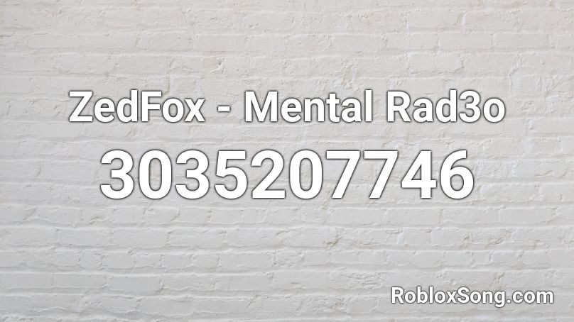 ZedFox - Mental Rad3o Roblox ID