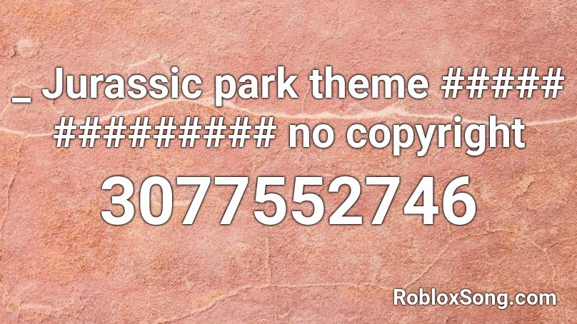 Jurassic Park Theme No Copyright Roblox Id Roblox Music Codes - roblox song id baby shark loud