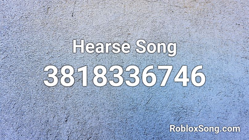 Hearse Song Roblox ID