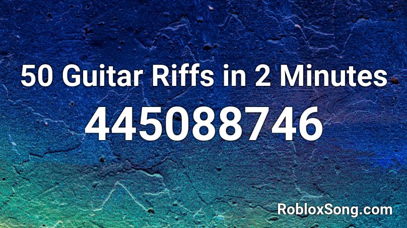 50 Guitar Riffs in 2 Minutes Roblox ID