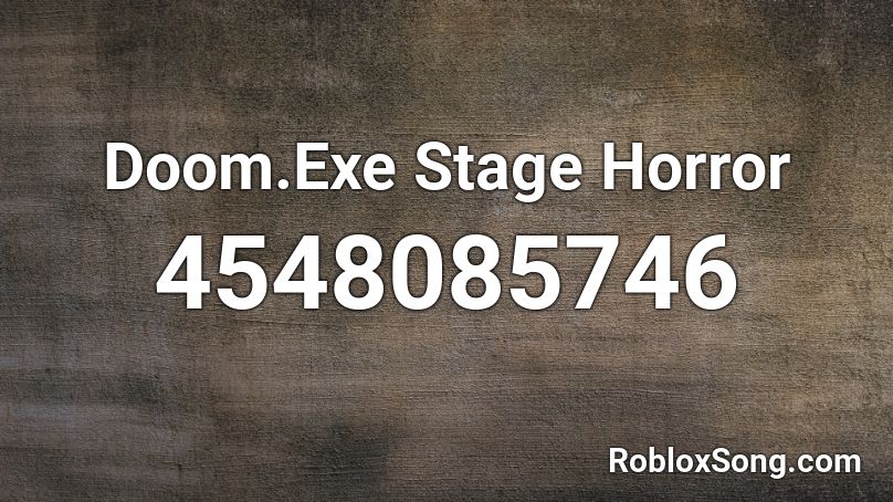Doom Exe Stage Horror Roblox Id Roblox Music Codes - doom exe roblox
