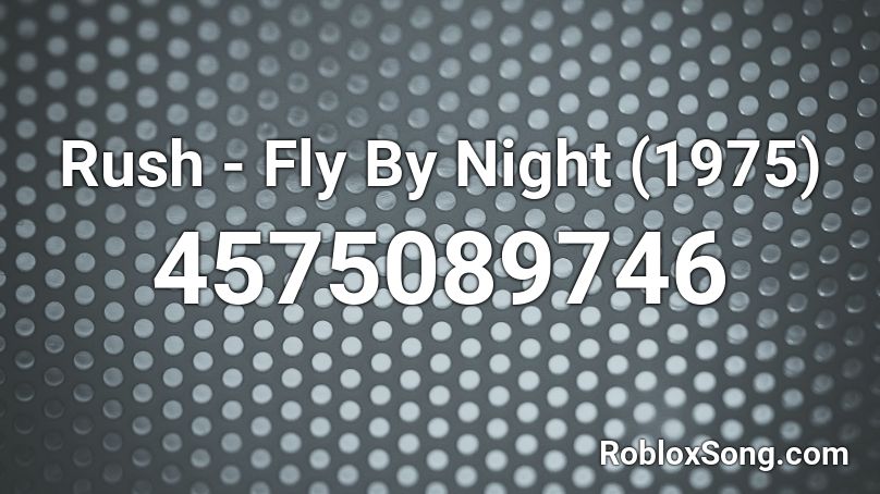 Rush - Fly By Night (1975) Roblox ID