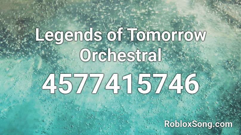 Legends of Tomorrow Orchestral Roblox ID