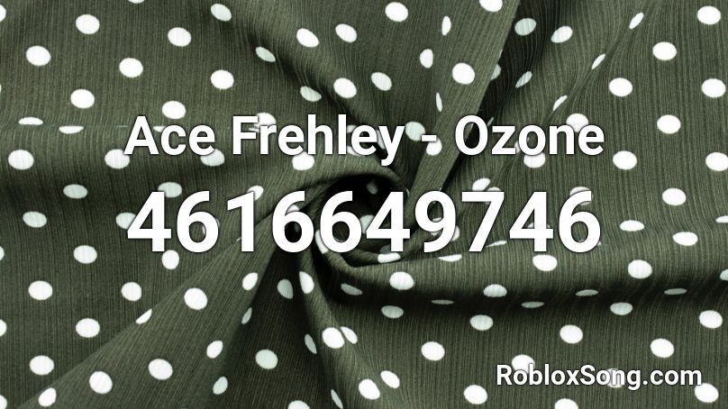 Ace Frehley - Ozone Roblox ID