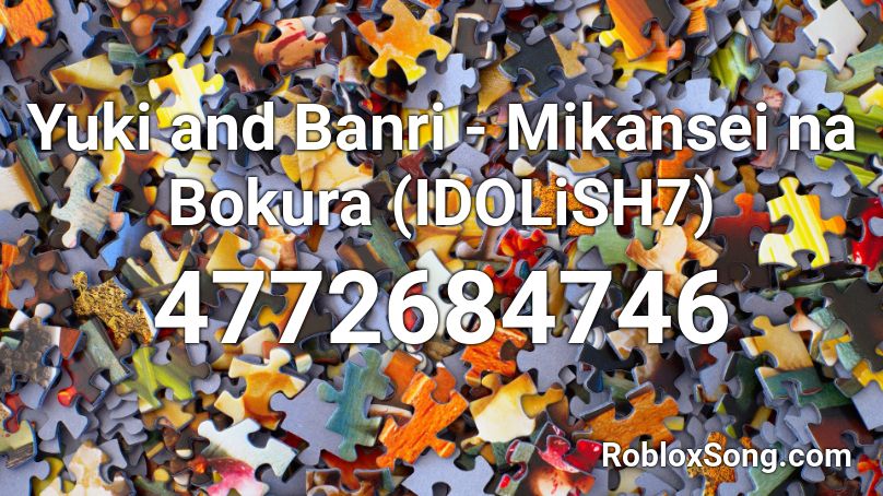 Yuki and Banri - Mikansei na Bokura (IDOLiSH7) Roblox ID